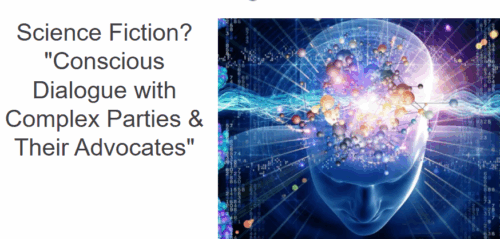 The Art of Mediation: “Science Fiction? Conscious Dialogue with Complex Parties & Their Advocates” (8 hour CME)